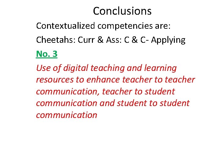 Conclusions Contextualized competencies are: Cheetahs: Curr & Ass: C & C- Applying No. 3