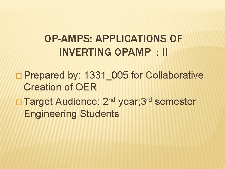 OP-AMPS: APPLICATIONS OF INVERTING OPAMP : II � Prepared by: 1331_005 for Collaborative Creation