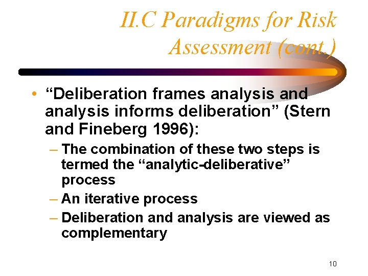 II. C Paradigms for Risk Assessment (cont. ) • “Deliberation frames analysis and analysis