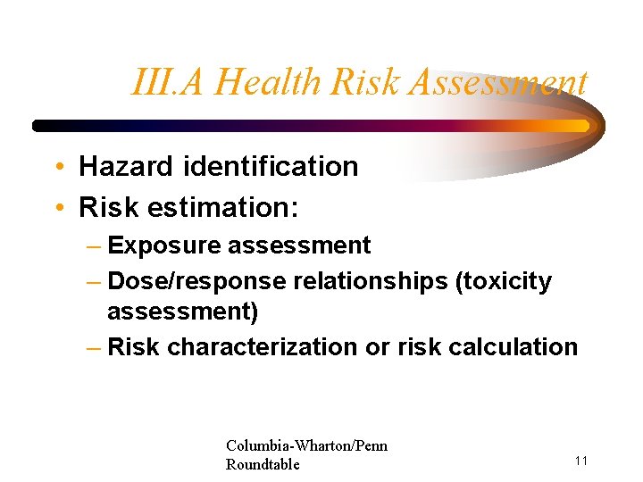 III. A Health Risk Assessment • Hazard identification • Risk estimation: – Exposure assessment
