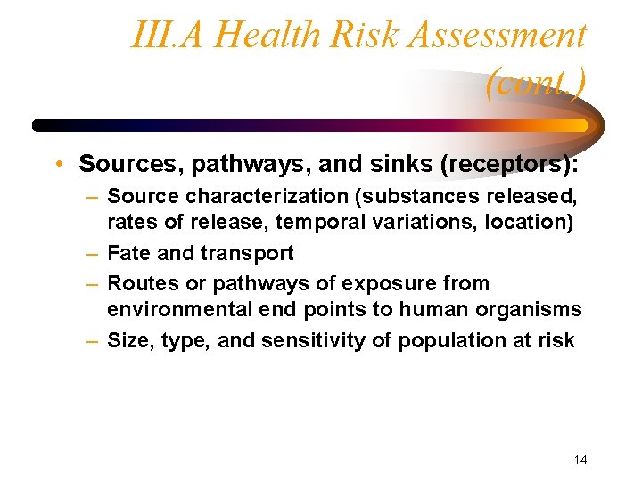III. A Health Risk Assessment (cont. ) • Sources, pathways, and sinks (receptors): –