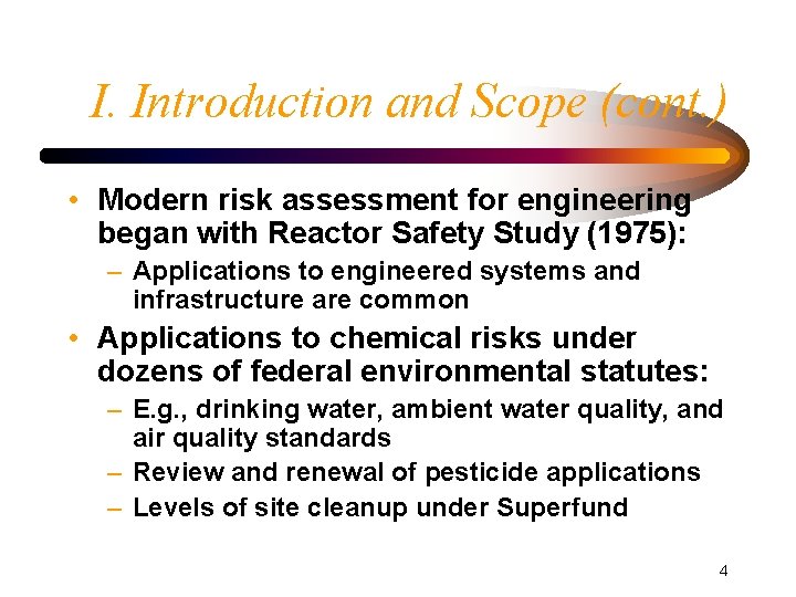 I. Introduction and Scope (cont. ) • Modern risk assessment for engineering began with