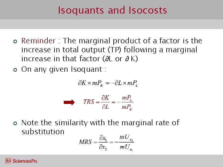 Isoquants and Isocosts ¢ ¢ ¢ Reminder : The marginal product of a factor