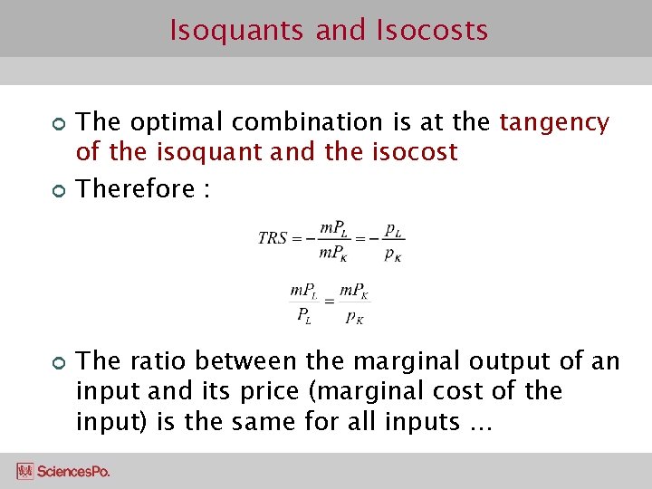 Isoquants and Isocosts ¢ ¢ ¢ The optimal combination is at the tangency of