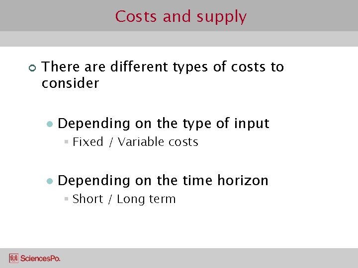 Costs and supply ¢ There are different types of costs to consider l Depending