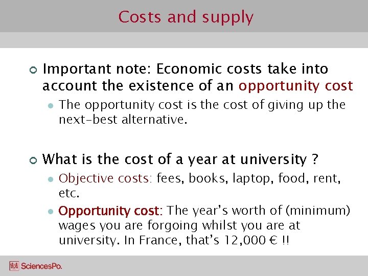 Costs and supply ¢ Important note: Economic costs take into account the existence of