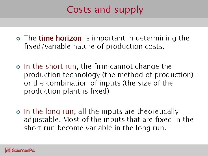 Costs and supply ¢ ¢ ¢ The time horizon is important in determining the