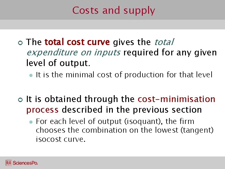 Costs and supply ¢ The total cost curve gives the total expenditure on inputs