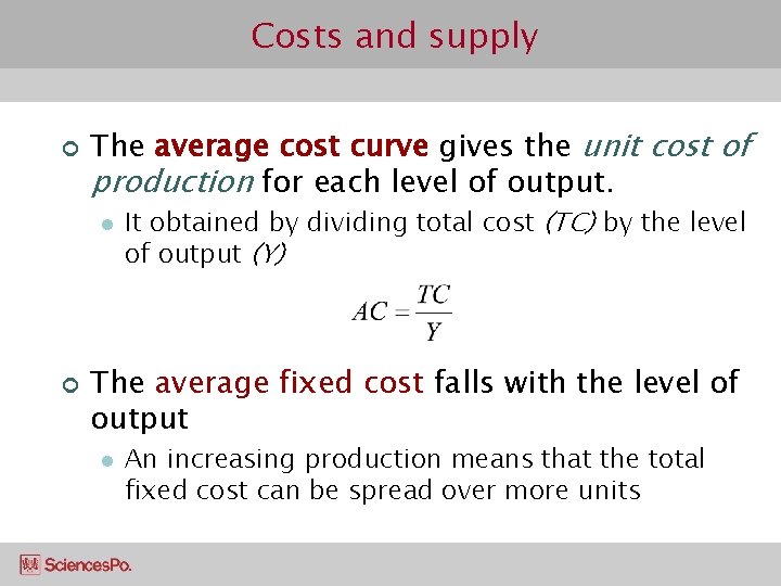 Costs and supply ¢ The average cost curve gives the unit cost of production