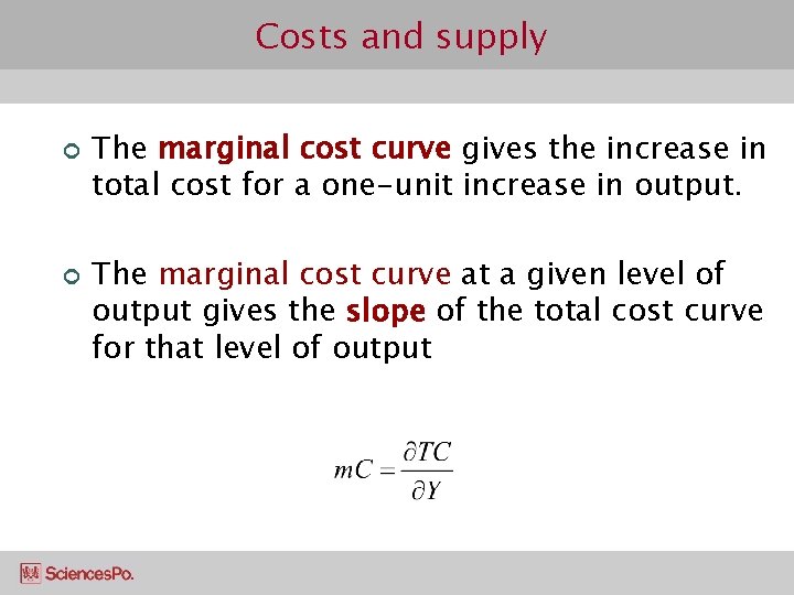 Costs and supply ¢ ¢ The marginal cost curve gives the increase in total