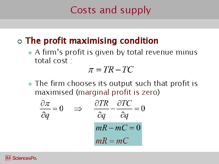 Costs and supply ¢ The profit maximising condition l l A firm’s profit is