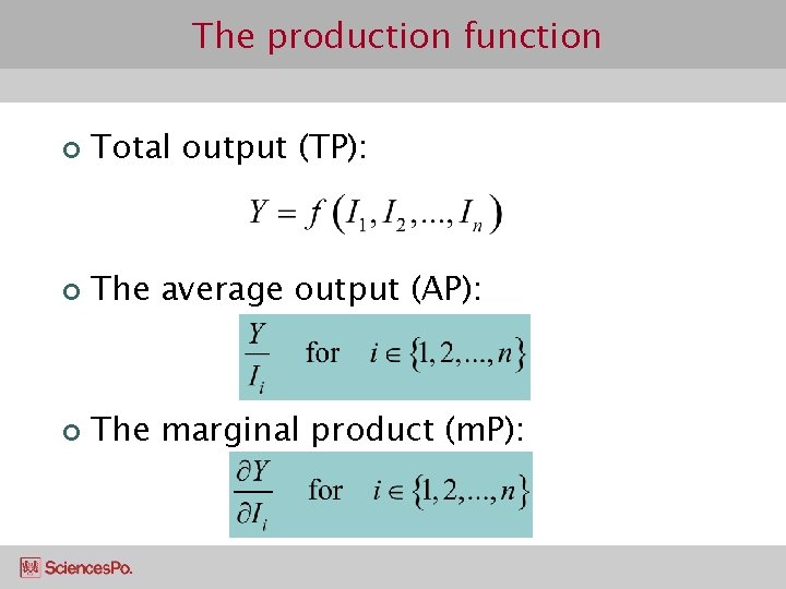 The production function ¢ Total output (TP): ¢ The average output (AP): ¢ The