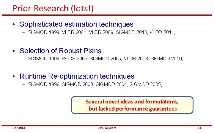 Prior Research (lots!) • Sophisticated estimation techniques – SIGMOD 1999, VLDB 2001, VLDB 2009,