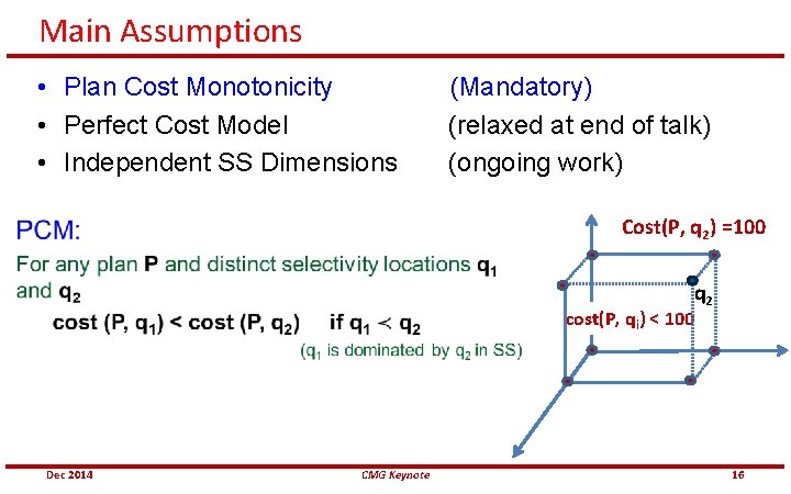 Main Assumptions • Plan Cost Monotonicity • Perfect Cost Model • Independent SS Dimensions