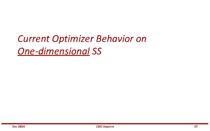 Current Optimizer Behavior on One-dimensional SS Dec 2014 CMG Keynote 17 