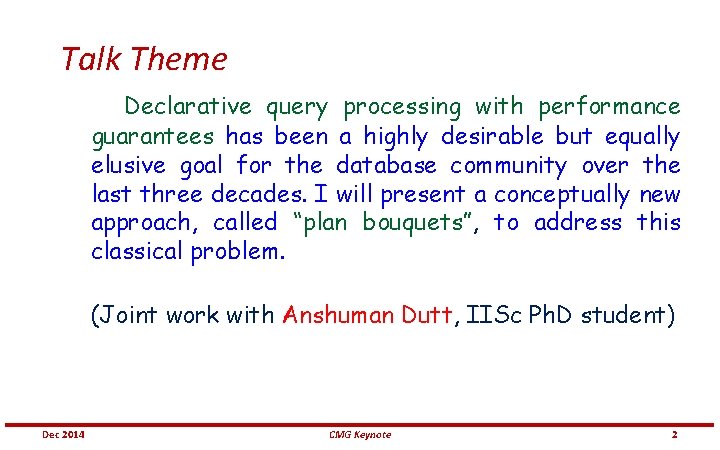 Talk Theme Declarative query processing with performance guarantees has been a highly desirable but