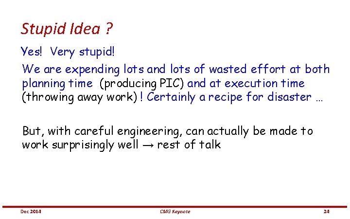 Stupid Idea ? Yes! Very stupid! We are expending lots and lots of wasted