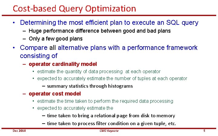 Cost-based Query Optimization • Determining the most efficient plan to execute an SQL query