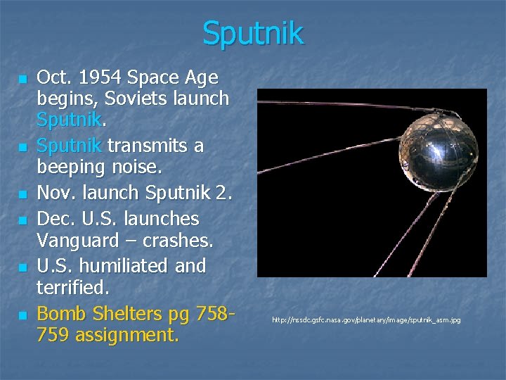 Sputnik n n n Oct. 1954 Space Age begins, Soviets launch Sputnik transmits a