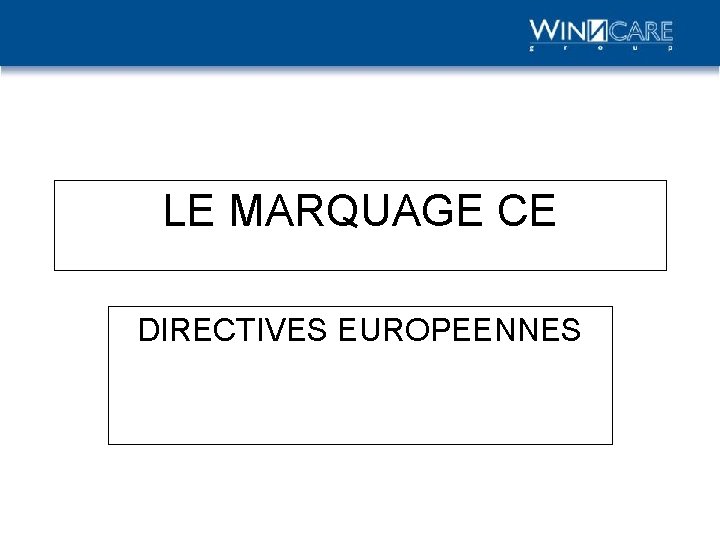 LE MARQUAGE CE DIRECTIVES EUROPEENNES 