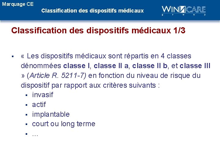 Marquage CE Classification des dispositifs médicaux 1/3 § « Les dispositifs médicaux sont répartis