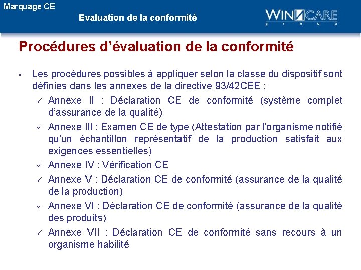 Marquage CE Evaluation de la conformité Procédures d’évaluation de la conformité • Les procédures