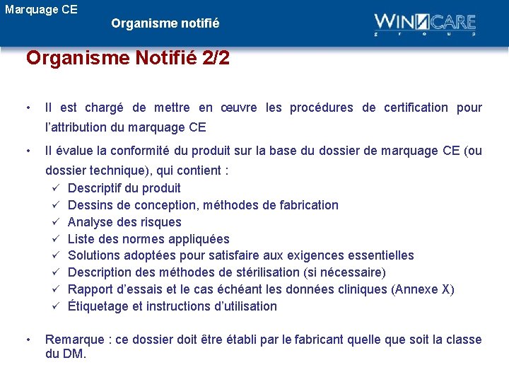 Marquage CE Organisme notifié Organisme Notifié 2/2 • Il est chargé de mettre en