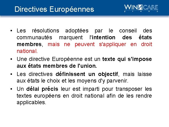 Directives Européennes • Les résolutions adoptées par le conseil des communautés marquent l'intention des