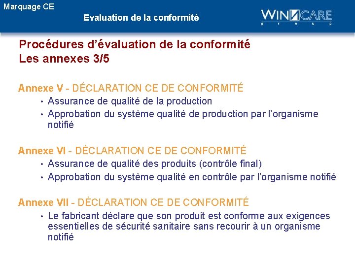 Marquage CE Evaluation de la conformité Procédures d’évaluation de la conformité Les annexes 3/5