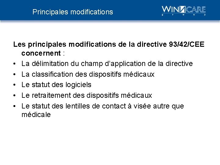 Principales modifications Les principales modifications de la directive 93/42/CEE concernent : • La délimitation