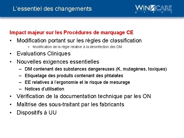 L’essentiel des changements Impact majeur sur les Procédures de marquage CE • Modification portant