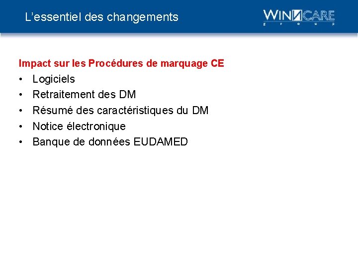 L’essentiel des changements Impact sur les Procédures de marquage CE • • • Logiciels