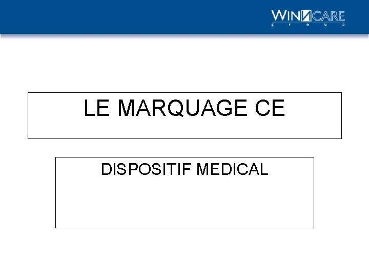 LE MARQUAGE CE DISPOSITIF MEDICAL 