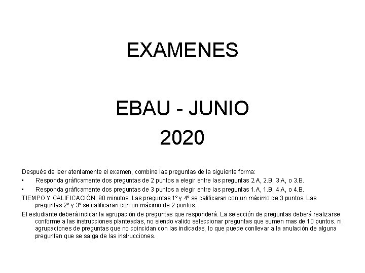 EXAMENES EBAU - JUNIO 2020 Después de leer atentamente el examen, combine las preguntas