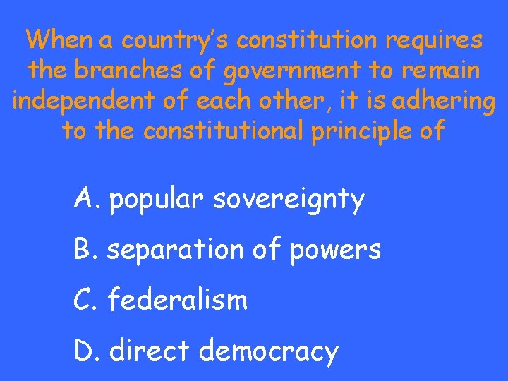 When a country’s constitution requires the branches of government to remain independent of each