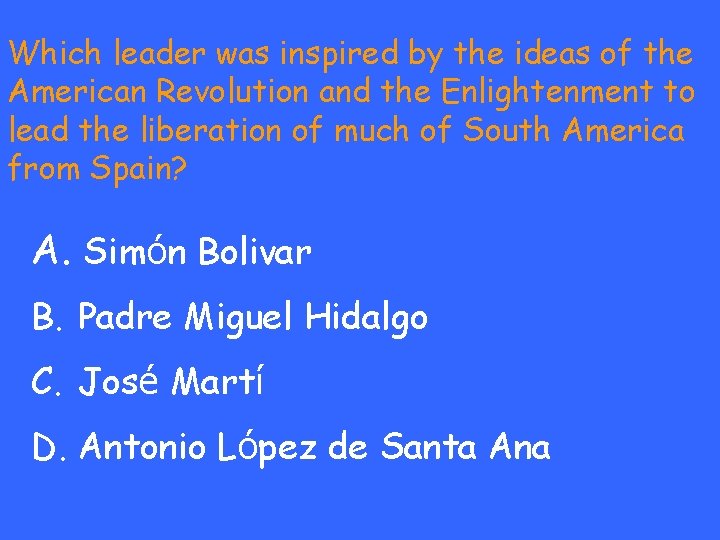 Which leader was inspired by the ideas of the American Revolution and the Enlightenment