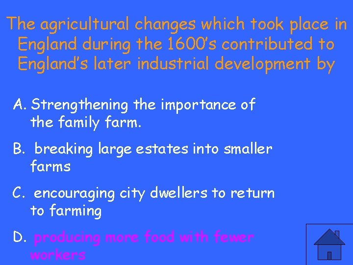 The agricultural changes which took place in England during the 1600’s contributed to England’s