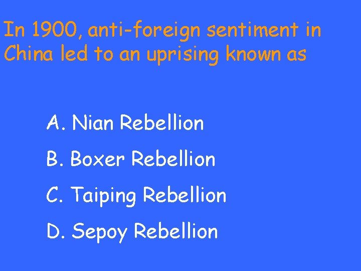 In 1900, anti-foreign sentiment in China led to an uprising known as A. Nian