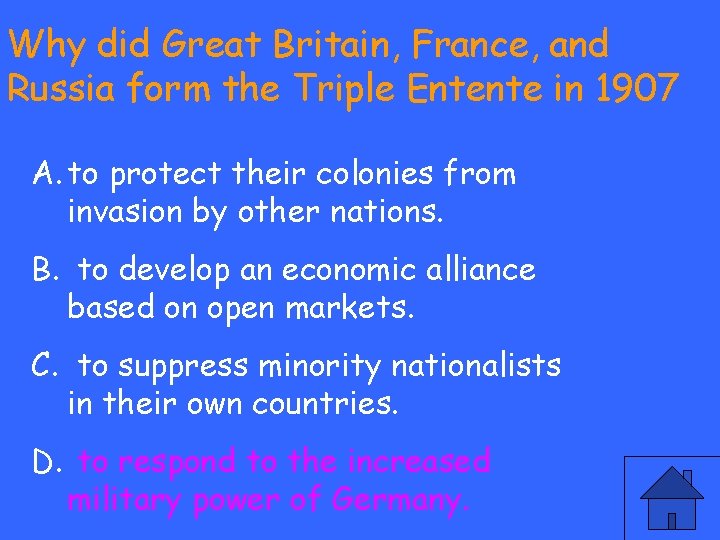 Why did Great Britain, France, and Russia form the Triple Entente in 1907 A.