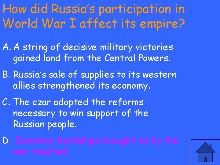 How did Russia’s participation in World War I affect its empire? A. A string