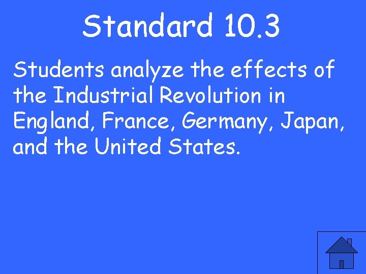 Standard 10. 3 Students analyze the effects of the Industrial Revolution in England, France,