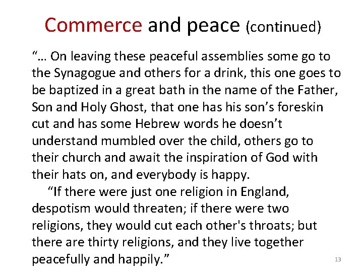 Commerce and peace (continued) “… On leaving these peaceful assemblies some go to the