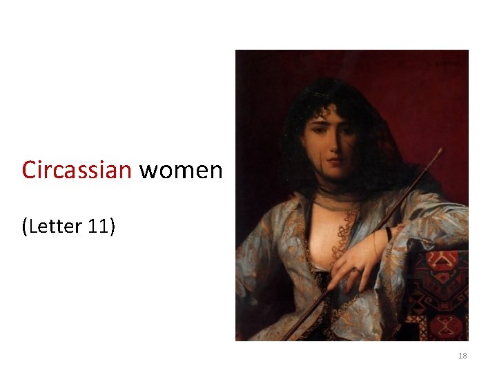 Circassian women (Letter 11) 18 