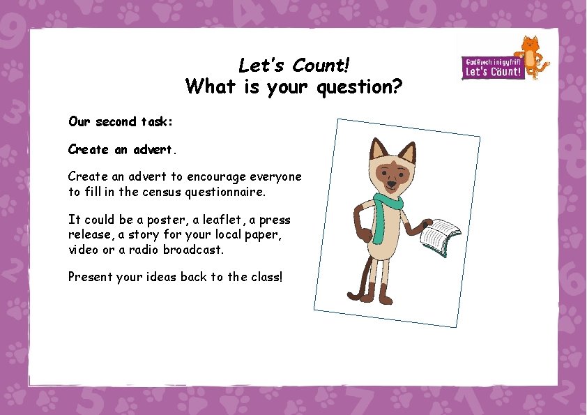 Let’s Count! What is your question? Our second task: Create an advert to encourage
