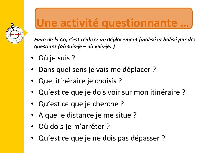 Une activité questionnante … Faire de la Co, c’est réaliser un déplacement finalisé et