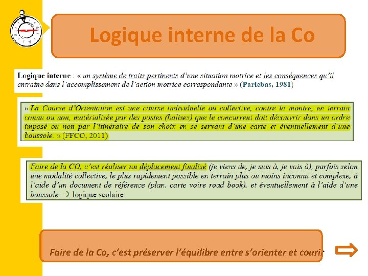 Logique interne de la Co Faire de la Co, c’est préserver l’équilibre entre s’orienter