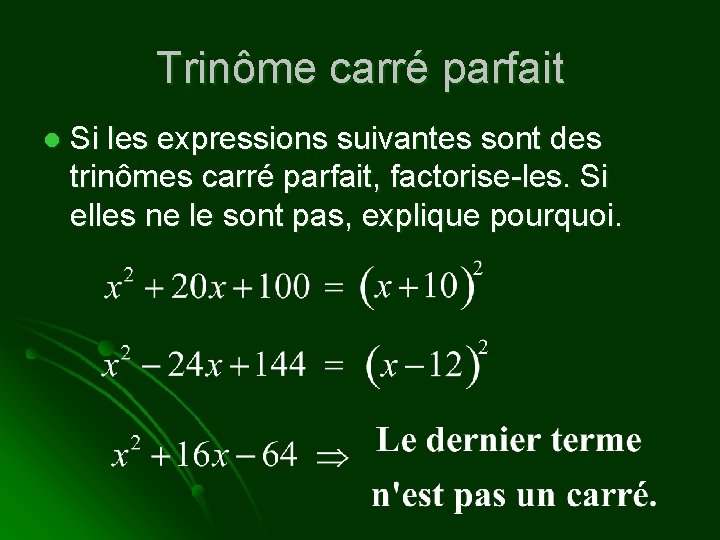 Trinôme carré parfait l Si les expressions suivantes sont des trinômes carré parfait, factorise-les.