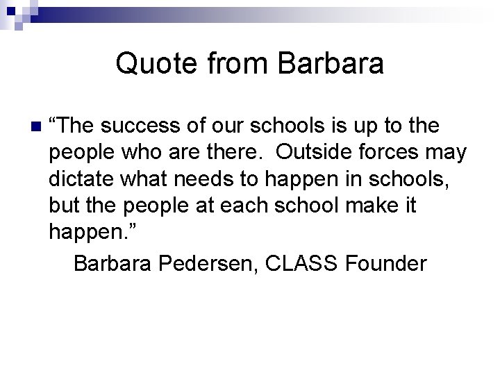 Quote from Barbara n “The success of our schools is up to the people