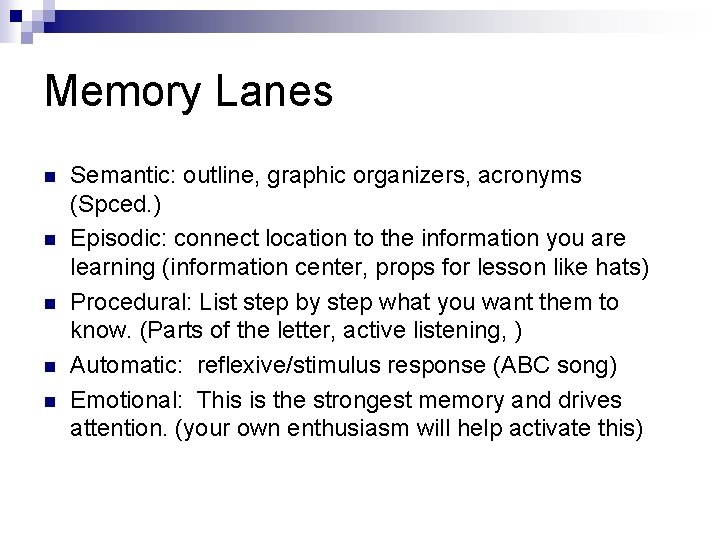 Memory Lanes n n n Semantic: outline, graphic organizers, acronyms (Spced. ) Episodic: connect