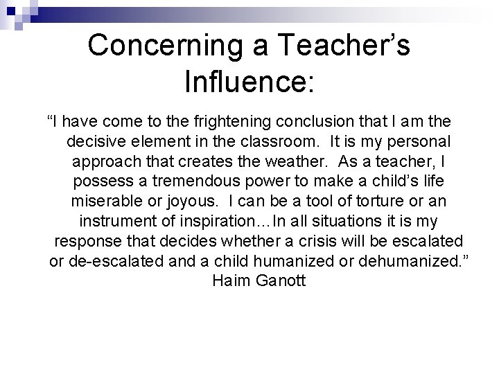 Concerning a Teacher’s Influence: “I have come to the frightening conclusion that I am